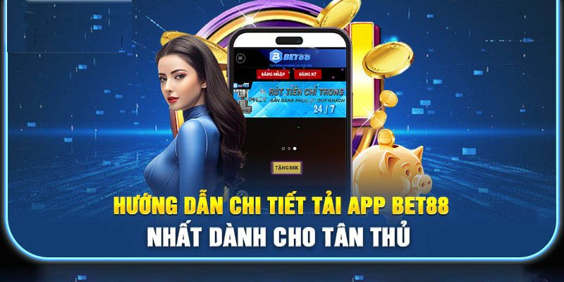 Hướng dẫn các bước thực hiện tải app Bet88 chi tiết